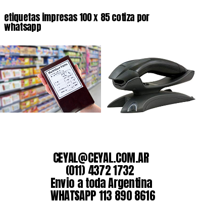 etiquetas impresas 100 x 85 cotiza por whatsapp