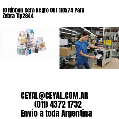10 Ribbon Cera Negro Out 110×74 Para Zebra Tlp2844