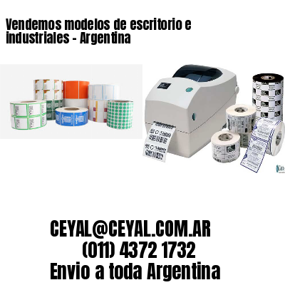 Vendemos modelos de escritorio e industriales – Argentina
