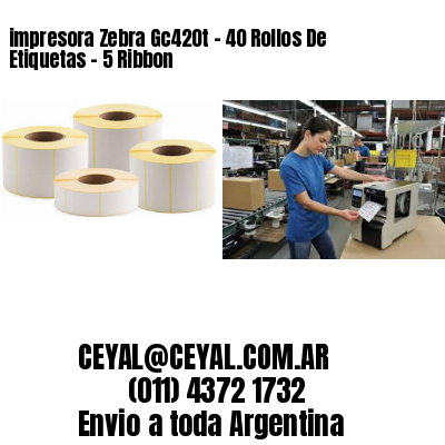 impresora Zebra Gc420t – 40 Rollos De Etiquetas – 5 Ribbon