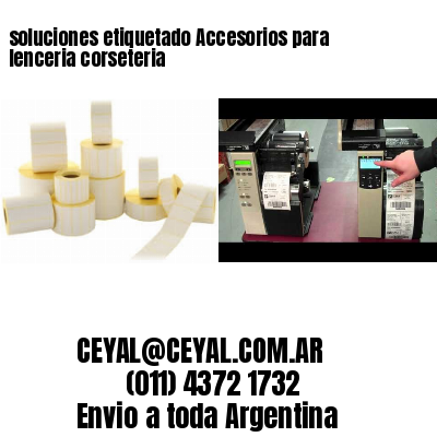 soluciones etiquetado Accesorios para lenceria corseteria