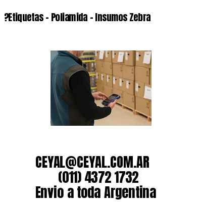 ?Etiquetas – Poliamida – Insumos Zebra