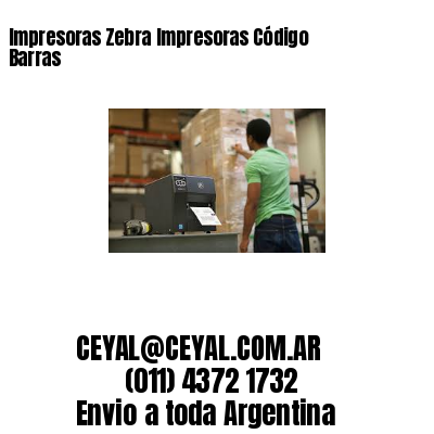 Impresoras Zebra Impresoras Código Barras