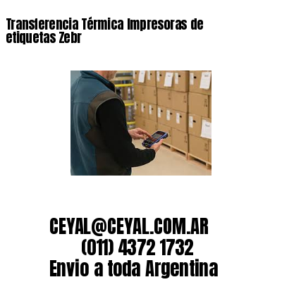 Transferencia Térmica Impresoras de etiquetas Zebr