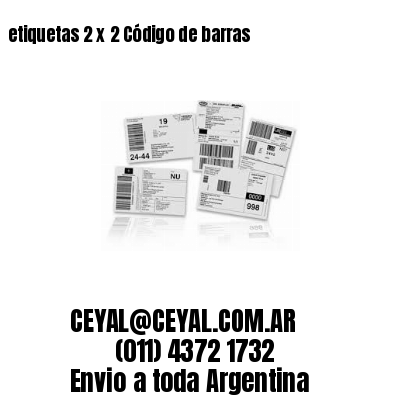 etiquetas 2 x 2 Código de barras