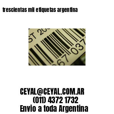 trescientas mil etiquetas argentina