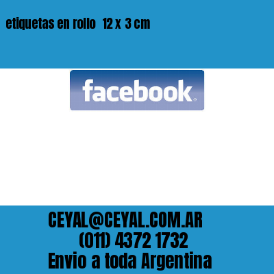 etiquetas en rollo  12 x 3 cm