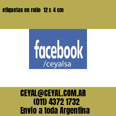etiquetas en rollo  12 x 4 cm