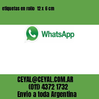 etiquetas en rollo  12 x 6 cm