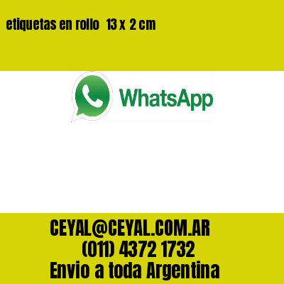 etiquetas en rollo  13 x 2 cm