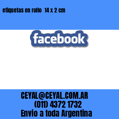 etiquetas en rollo  14 x 2 cm