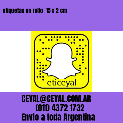 etiquetas en rollo  15 x 2 cm