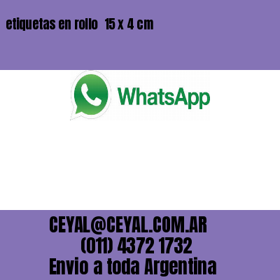 etiquetas en rollo  15 x 4 cm