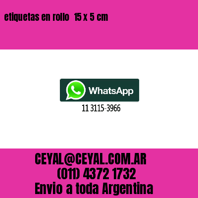 etiquetas en rollo  15 x 5 cm