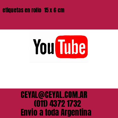 etiquetas en rollo  15 x 6 cm