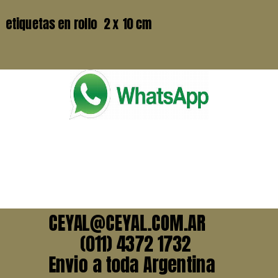 etiquetas en rollo  2 x 10 cm