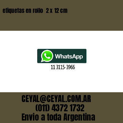 etiquetas en rollo  2 x 12 cm