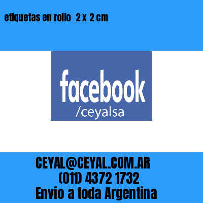 etiquetas en rollo  2 x 2 cm