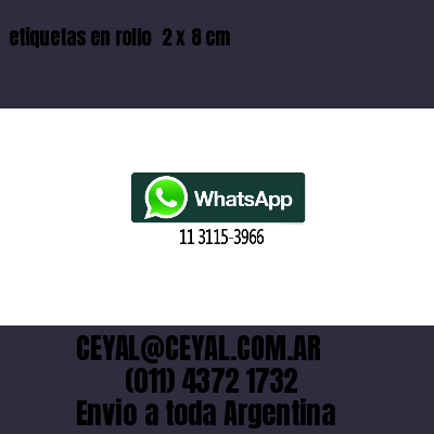 etiquetas en rollo  2 x 8 cm