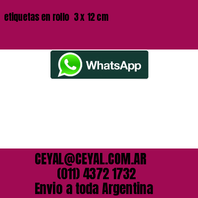 etiquetas en rollo  3 x 12 cm
