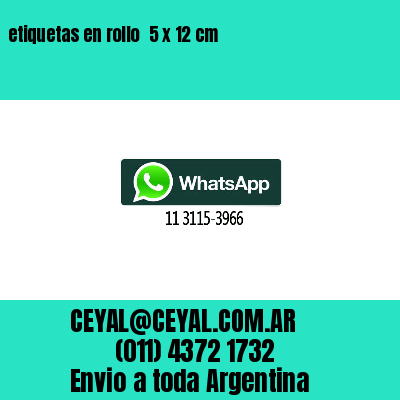 etiquetas en rollo  5 x 12 cm