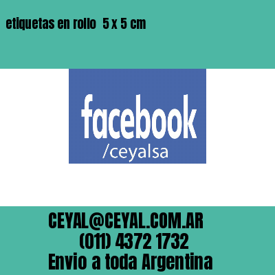 etiquetas en rollo  5 x 5 cm