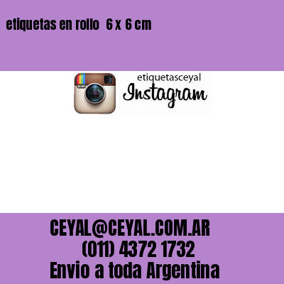 etiquetas en rollo  6 x 6 cm