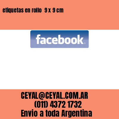 etiquetas en rollo  9 x 9 cm