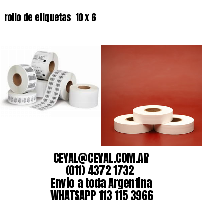 rollo de etiquetas  10 x 6