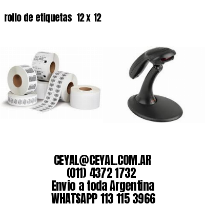 rollo de etiquetas  12 x 12