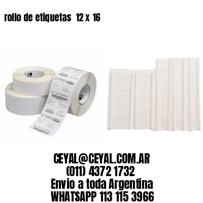 rollo de etiquetas  12 x 16