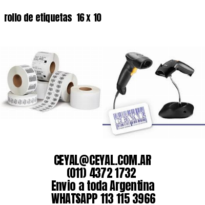 rollo de etiquetas  16 x 10