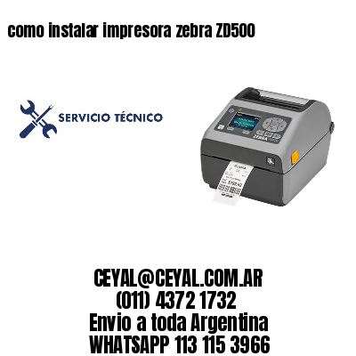 como instalar impresora zebra ZD500