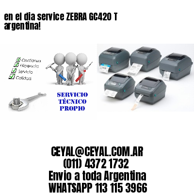 en el dia service ZEBRA GC420 T argentina!