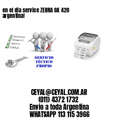 en el dia service ZEBRA GK 420 argentina!