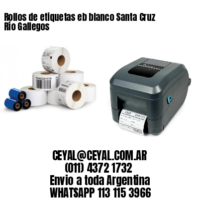Rollos de etiquetas eb blanco Santa Cruz Río Gallegos