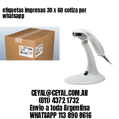 etiquetas impresas 30 x 60 cotiza por whatsapp