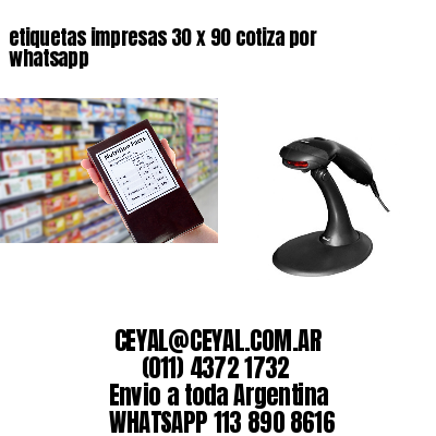 etiquetas impresas 30 x 90 cotiza por whatsapp