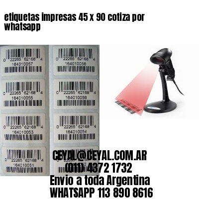 etiquetas impresas 45 x 90 cotiza por whatsapp