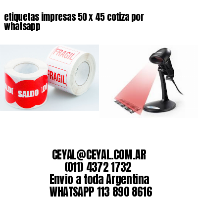etiquetas impresas 50 x 45 cotiza por whatsapp