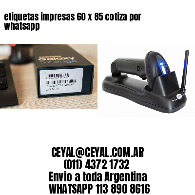 etiquetas impresas 60 x 85 cotiza por whatsapp