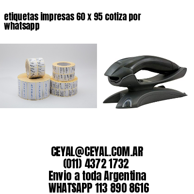 etiquetas impresas 60 x 95 cotiza por whatsapp