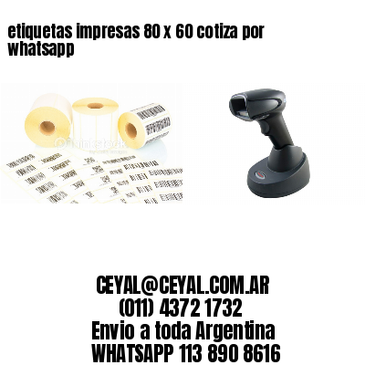 etiquetas impresas 80 x 60 cotiza por whatsapp