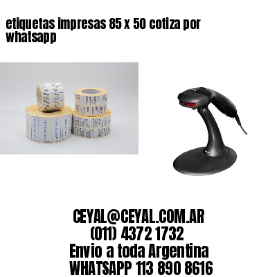 etiquetas impresas 85 x 50 cotiza por whatsapp