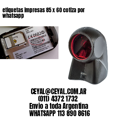 etiquetas impresas 85 x 60 cotiza por whatsapp