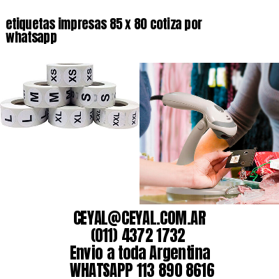 etiquetas impresas 85 x 80 cotiza por whatsapp