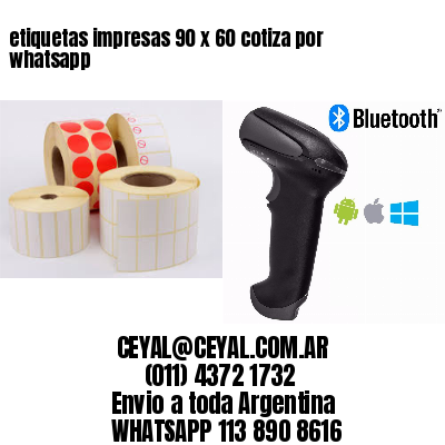 etiquetas impresas 90 x 60 cotiza por whatsapp