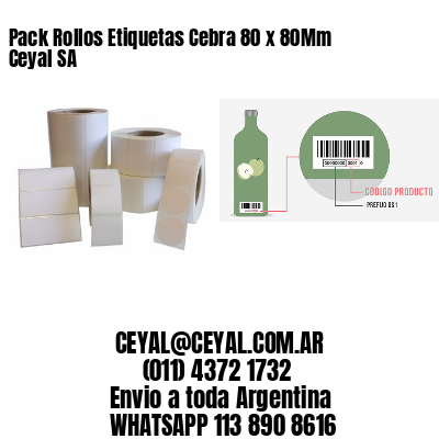 Pack Rollos Etiquetas Cebra 80 x 80Mm Ceyal SA