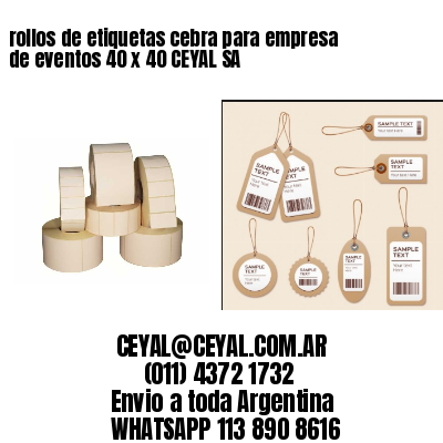rollos de etiquetas cebra para empresa de eventos 40 x 40 CEYAL SA
