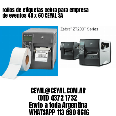 rollos de etiquetas cebra para empresa de eventos 40 x 60 CEYAL SA